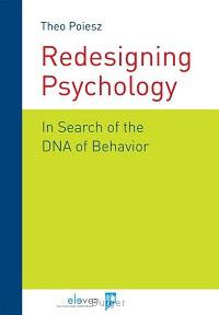 Redesigning Psychology; In Search of the DNA of Behavior, Theo Poiesz